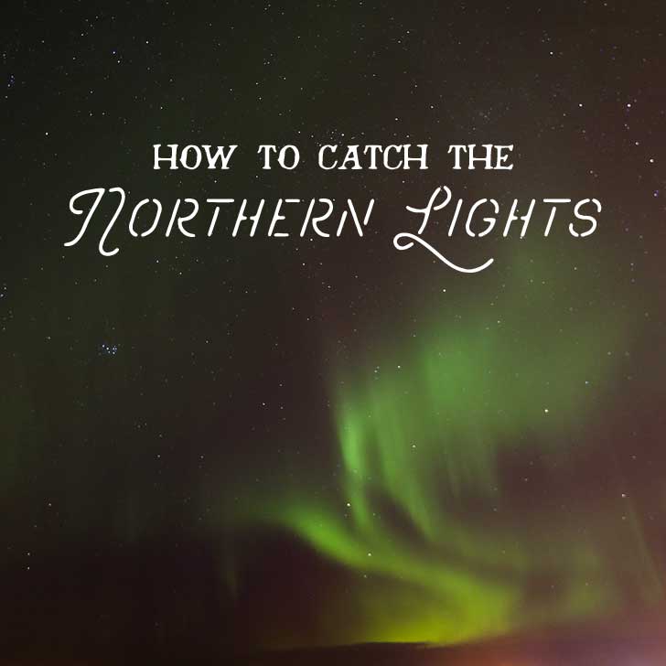 You are currently viewing How to Catch the Northern Lights