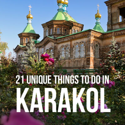 Your Essential Guide to Karakol Kyrgyzstan - 21 Best Things to Do in Karakol // localadventurer.com