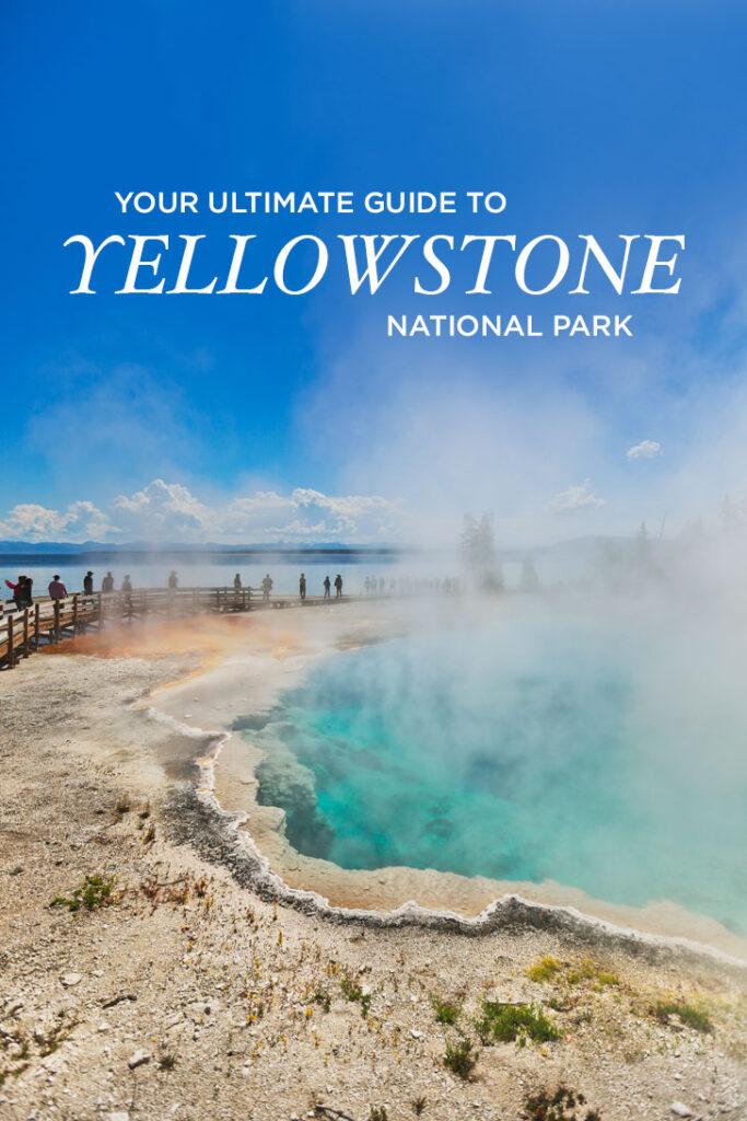 What to Do in Yellowstone National Park + Tips for Your Visit // Eearth Travel