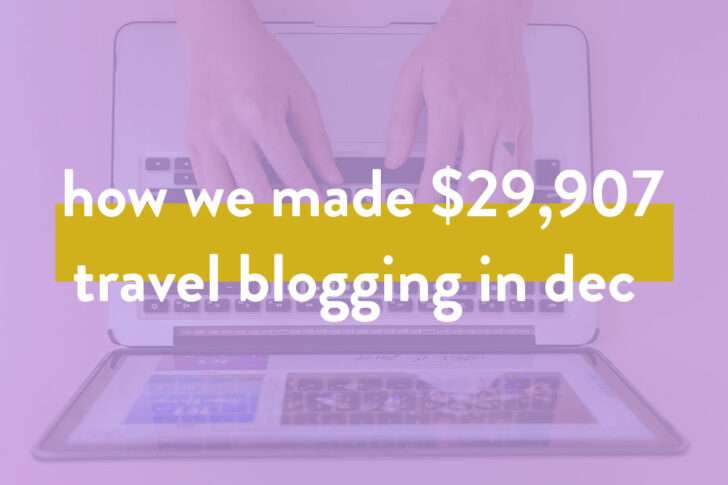 How We Made $29,907 in December from the Travel Blog // Eearth Travel #travelblog #travelblogger #blogger